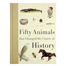 Fifty Animals that Changed the World
