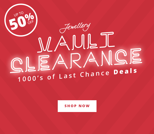 January Jewellery Vault Clearance | Up To 50% Off 1000s Of Last Chance Deals